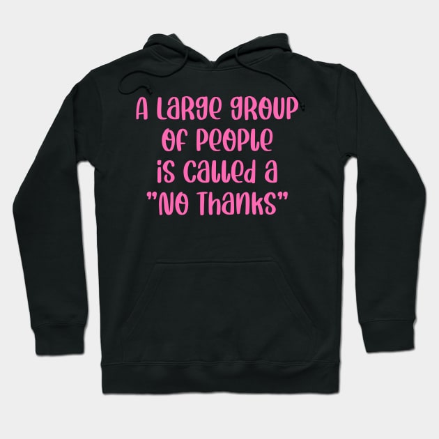 A Large Group Of People Is Called A No Thanks Hoodie by colorsplash